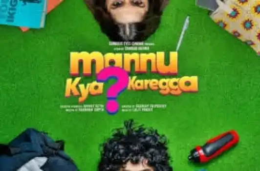 Mannu Kya Karegga (2025): Cast, Crew, Story & Release Date